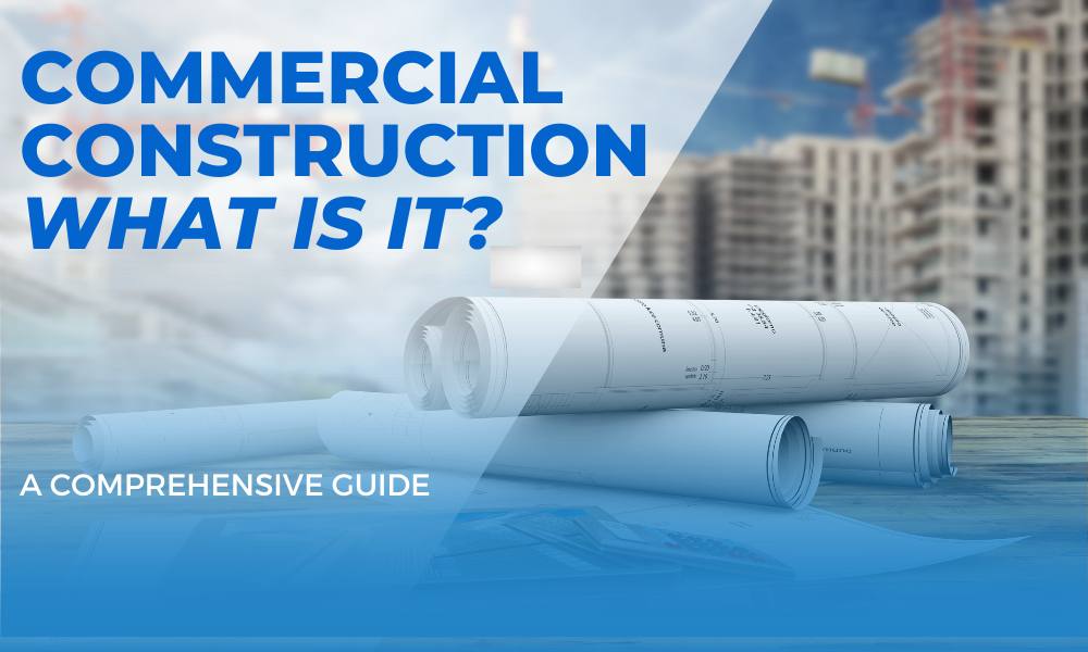 What Is Commercial Construction? A Comprehensive Guide for Small Businesses